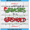 In a World Full of Grinches Be a Griswold Svg