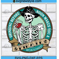 Drinking Before Noon Makes You A Pirate Svg