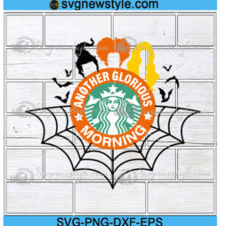 Another Glorious Morning Starbucks Cup Svg