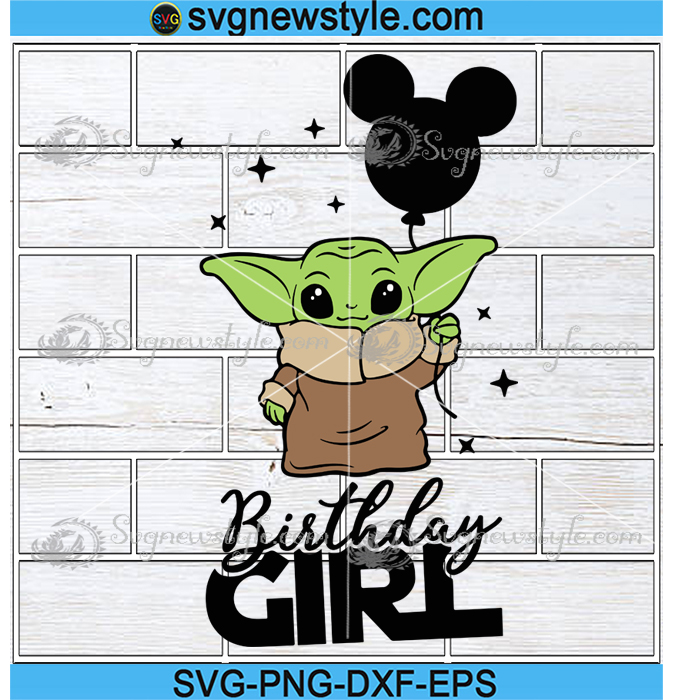 Birthday Girl Svg Baby Yoda Svg Disney Trip Svg Yoda Love Svg Png Dxf Eps Cricut File Silhouette Art Svg New Style