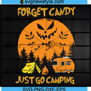 Forget Candy Just Go Camping Svg