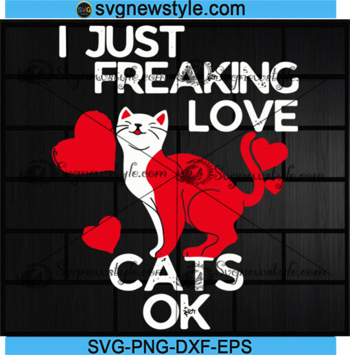 I Just Freaking Love Cats Ok Svg