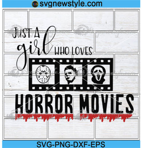 Just a Girl Who Loves Horror Movies Svg Png