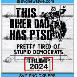 Official This Biker Dad Has PTSD Trump 2024 Svg