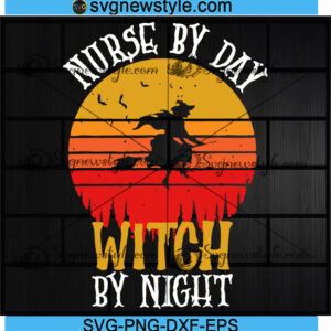Nurse By Day Witch By Night Svg Png