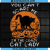You Cant Scare Me Im The Cat Lady Svg
