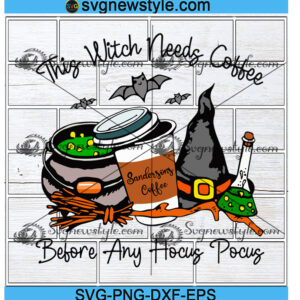 This Witch Needs Coffee Before Any Hocus Pocus Svg