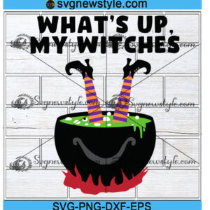 Whats Up My Witches Halloween Svg