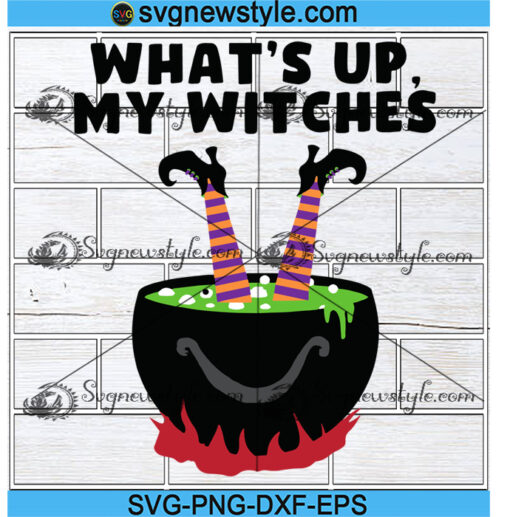 Whats Up My Witches Halloween Svg