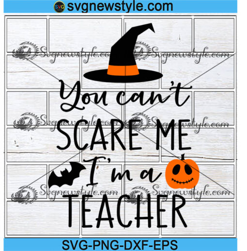 You Cant Scare Me Im a Teacher Svg