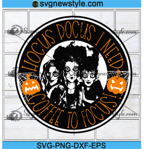 Hocus Pocus I Need Coffee To Focus Svg