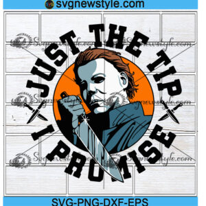 Myers Just The Tip I Promise Halloween Svg