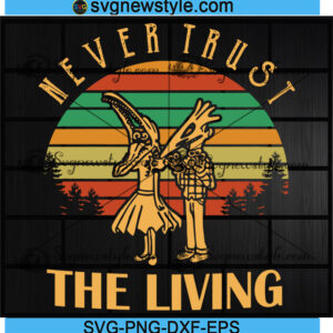 Never Trust The Living Vintage svg
