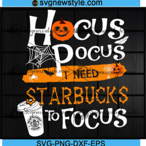 Hocus Pocus I Need Starbucks To Focus Svg