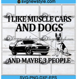 I Like Muscle Cars And Maybe 3 People Svg