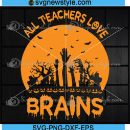All Teachers Love Brains Svg