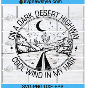 On A Dark Desert Highway Svg