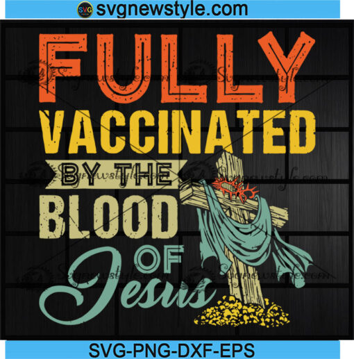 Fully Vaccinated By The Blood Of Jesus svg