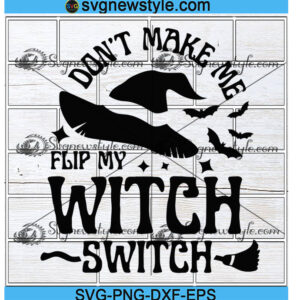 Don't Make Me Flip My Witch Switch Svg Png