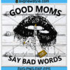 good moms say bad words svg Designs