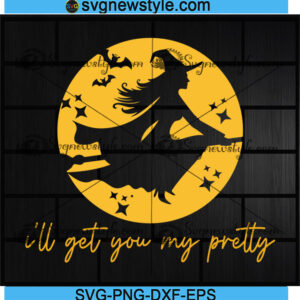 I'll Get You My Pretty Svg