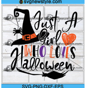 Just A Girl Who Loves Halloween Svg