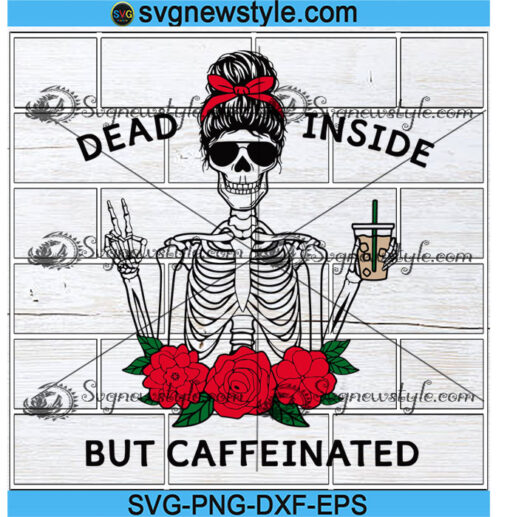 Dead inside but caffeinated svg Designs