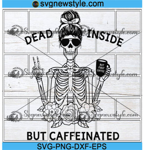 Dead inside but caffeinated svg Cricut File