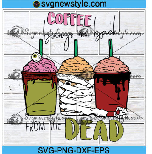 Coffee Brings Me Back From The Dead Svg