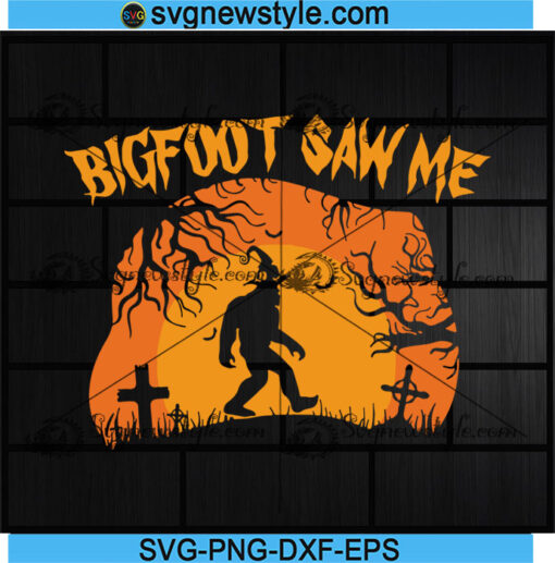 Bigfoot Saw Me Svg