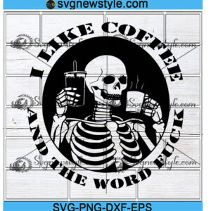 I like coffee And the word Fuck Coffee Svg