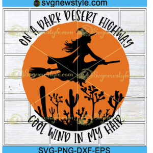 On A Dark Desert Highway Cool wind In My Hair Svg Png