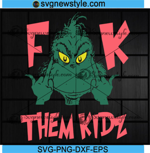 fk them kids grinch svg