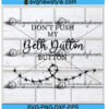 Don't Push My Beth Dutton Button Svg