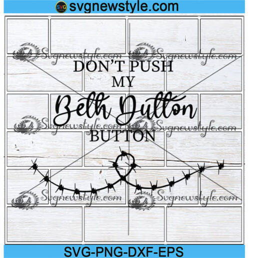 Don't Push My Beth Dutton Button Svg