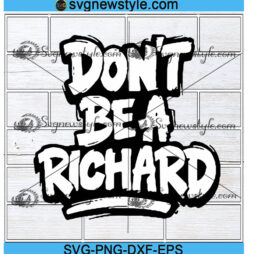 Dont Be A Richard Svg