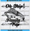 Oh Ship its a family trip svg