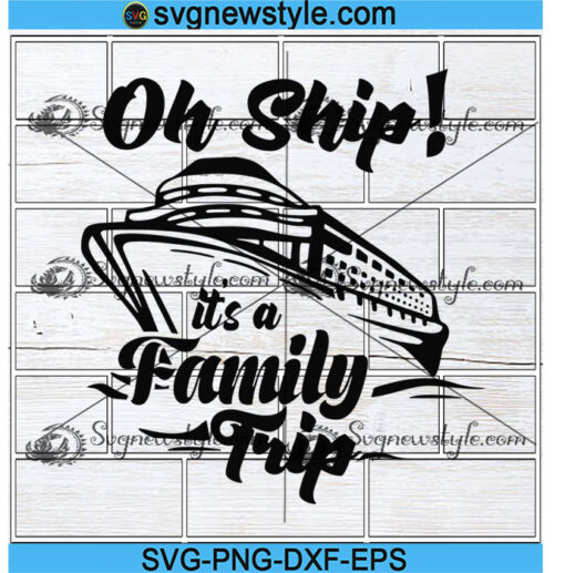 Oh Ship its a family trip svg