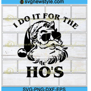 I Do It For The Ho's Svg