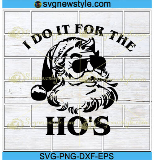 I Do It For The Ho's Svg