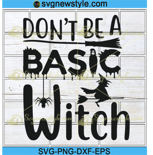 Don't Be a Basic Witch Svg