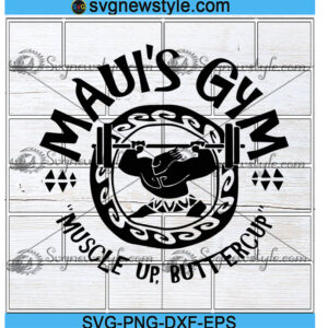 Maui's Gym Muscle Up Buttercup Svg