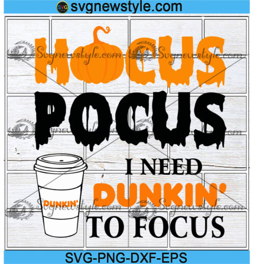 Hocus Pocus I Need Dunkin Donuts To Focus Svg