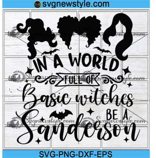 In A world full of basic witches be a Sanderson Svg Png