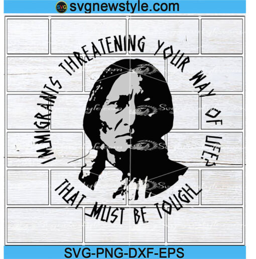 Immigrants Threatening Your Way Of Life Svg