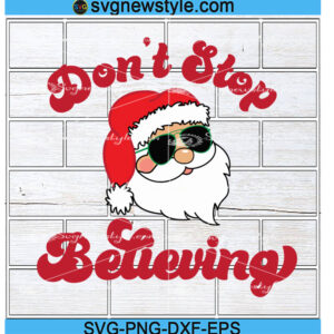 Dont Stop Believing Santa SVG
