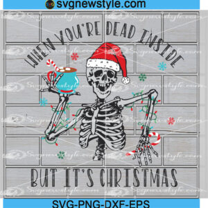 When Youre Dead Inside But Its Christmas svg Png
