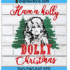 Have a Holly Dolly Christmas Svg