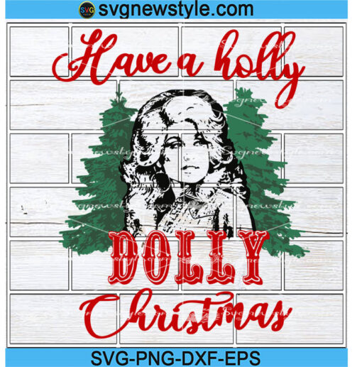 Have a Holly Dolly Christmas Svg