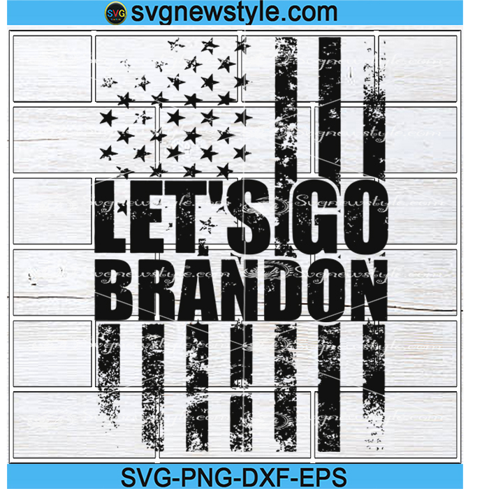 Let S Go Brandon Conservative Anti Liberal Us Flag Svg Png Dxf Eps Cricut File Silhouette Art Svg New Style